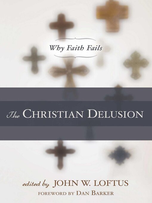 Title details for The Christian Delusion by John W. Loftus - Available